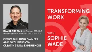 111: David Abrams &mdash; Office Building Owners and Occupiers Co-creating New Experiences