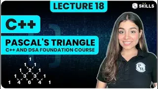 Important Problems in 2D Arrays | 2D Vectors, Pascal's Triangle | Lecture 18 | C++ and DSA Course