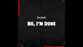 Dun Hunnid - No, I'm Done