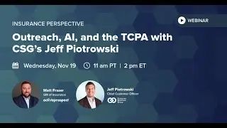 Insurance Perspective | Outreach, AI, and the TCPA with CSG&rsquo;s Jeff Piotrowski