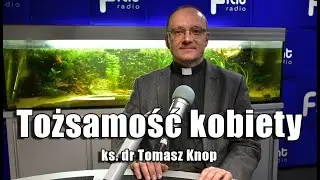 Tożsamość kobiety - ks. dr Tomasz Knop 