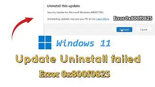 How to fix Windows 11 update Uninstall failed Error 0x800f0825
