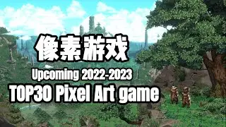 Top  30 Pixel Art game Upcoming in 2022 & Byound / 2022-2023年TOP30 像素游戏