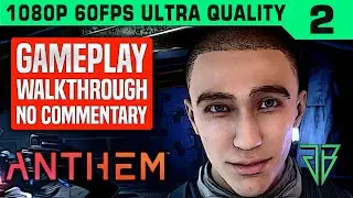 ANTHEM Gameplay Walkthrough Part 2 No Commentary PC