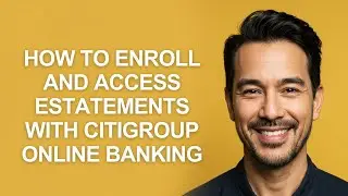 How to Enroll and Access Estatements with Citigroup Online Banking - KevinHowTo