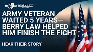 Army Veteran Waited 5 Years&mdash;Berry Law Helped Him Finish the Fight