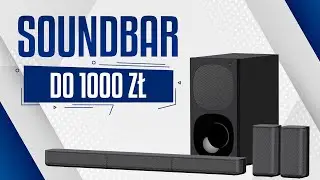 Jaki SOUNDBAR do 1000 ZŁ? Poznaj 6 modeli!