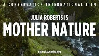 A Natureza Est&aacute; Falando &ndash; Julia Roberts &eacute; M&atilde;e Natureza | Conserva&ccedil;&atilde;o Internacional (CI)