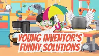 YOUNG INVENTOR&rsquo;S FUNNY SOLUTIONS  | Story Time for Kids
