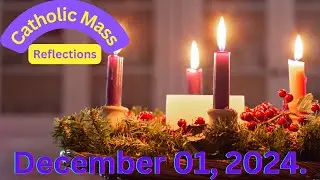 Catholic Mass Readings &  Gospel Reflections -December 01 - First Sunday of Advent.