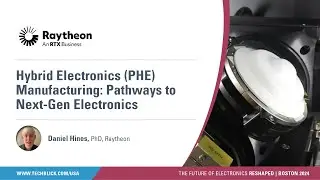 Raytheon | Printed Hybrid Electronics (PHE) Manufacturing: Pathways to Next-Gen Electronics