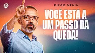 VOCÊ ESTÁ A UM PASSO DA QUEDA! - DIEGO MENIN (SERMÃO COMPLETO)