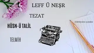 EDEB&Icirc; SANATLAR -3- H&Uuml;SN-&Uuml; TALİL, TELMİH, TEZAT, LEFF &Uuml; NEŞR