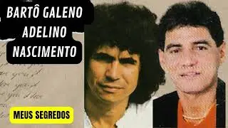BARTÔ GALENO & ADELINO NASCIMENTO - (Meus Segredos)