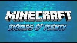 Как установить мод Biomes O' Plenty для Minecraft 1.6.2 (простая версия)