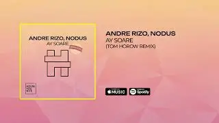 Andre Rizo, Nodus -  Ay Soare (Tom Horow Remix )