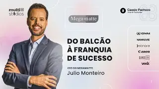 🎙️DO BALC&Atilde;O &Agrave; FRANQUIA DE SUCESSO | JULIO MONTEIRO, CEO DA MEGAMATTE |BUSINESS BY C&Aacute;SSIO PACHECO #51
