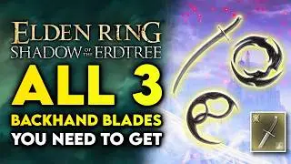 Elden Ring Shadow Of The Erdtree All 3 Backhand Blades You Need To Get -   Smithscript Cirque & More