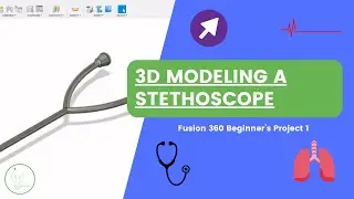 Fusion 360 Beginner's Project 1: Modeling a Stethoscope