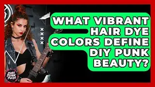 What Vibrant Hair Dye Colors Define DIY Punk Beauty? - Pure Punk Pulse