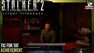 S.T.A.L.K.E.R.2: Heart of Chornobyl - Tic For Tat Achievement