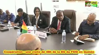 Coop&eacute;ration : une visite de 48h de la DG du FSID en Guin&eacute;e