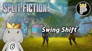 Split Fiction - Part 6: Swing Shift