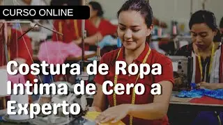 Curso Costura de Ropa &iacute;ntima de Cero a Experto