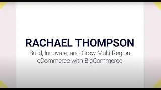 Build, Innovate and Grow Multi-Region E-commerce with BigCommerce