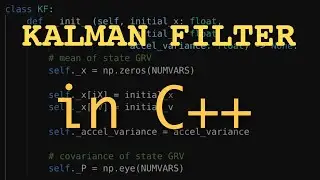 Kalman Filter in C++ (and Pybind11) [Part 3C, Understand & Code a Kalman Filter]