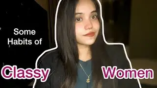 The Quiet Habits That Make Women Look Effortlessly Classy