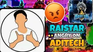 ADITECH EXPOSED | RAISTAR ANGRY ON ADITECH | FREEFIRE NEWS
