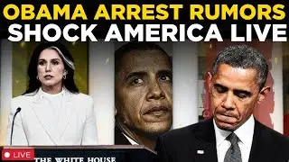 LIVE | Obama Arrest? Trump&rsquo;s Move Shocks All | Tulsi Reveals Charges? | US NEWS LIVE | OBAMA NEWS