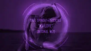 Dave Spinout & TrickyDJ - My Love (Original Mix)