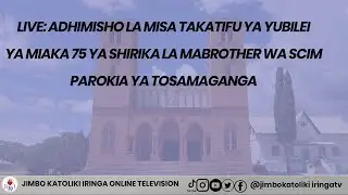 #LIVE: ADHIMISHO LA MISA TAKATIFU YA JUBILEI YA MIAKA 75 YA SHIRIKA LA MABROTHER WA SCIM.
