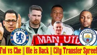 FULHAM VS CHELSEA, ROSENIOR'S FIRST... TRASNFERS, MANCHESTER CITY, UNITED, MADRID, BARCELONA, 