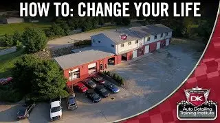 How To: Change Your Life - Detail King Auto Detailing Training Institute