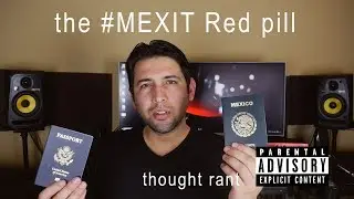 the #MEXIT Red pill and illegal immigration