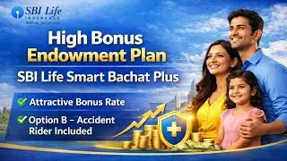SBI Life Smart Bachat Plus Plan | High Bonus Endowment Plan | Option B Accident Rider |Full Review