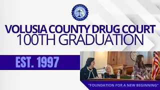 100th Graduation Milestone: Volusia County Drug Court Celebrates Nearly 30 Years of Impact