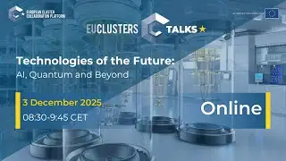 EU Clusters Talks: Technologies of the Future: AI, Quantum and Beyond