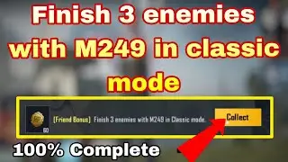 ( Friend Bonus) Finish 3 enemies with m249 in classic mode.