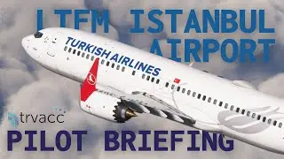 LTFM Istanbul Airport | Pilot Briefing | English