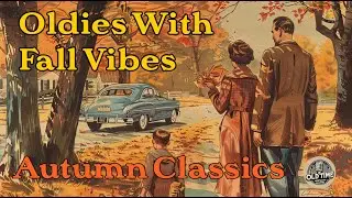 Autumn Classics Oldies Nostalgic Sound With Fall Vibes
