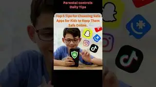 Top 5 Tips for Choosing Safe Apps for Kids to Keep Them Safe Online. Parental Control Tips