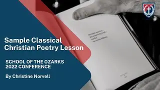 Sample Classical Christian Poetry Lesson | Christine Norvell | SofO Conference 2022