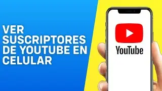 Como Ver Mis Suscriptores De Youtube en Mi Celular 2026