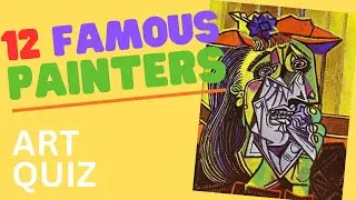 12 FAMOUS PAINTERS - Quiz