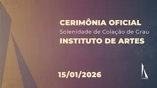 Cerimônia Oficial - Solenidade de Colação de Grau - Instituto de Artes - UNICAMP