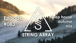 Deep House Late Autumn Mood Mix | String Array 083